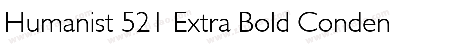 Humanist 521 Extra Bold Condensed BT字体转换